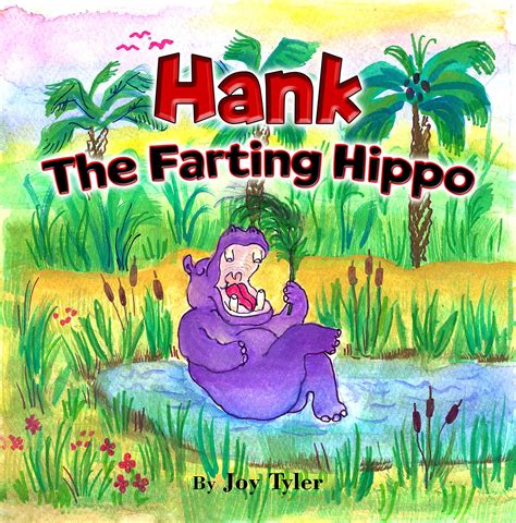 Hank The Farting Hippo: Hilarious Read Aloud Story Picture Book For Kids by Joy Tyler | Goodreads