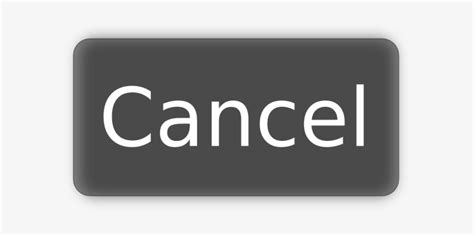 Cancel Button Transparent PNG - 600x327 - Free Download on NicePNG