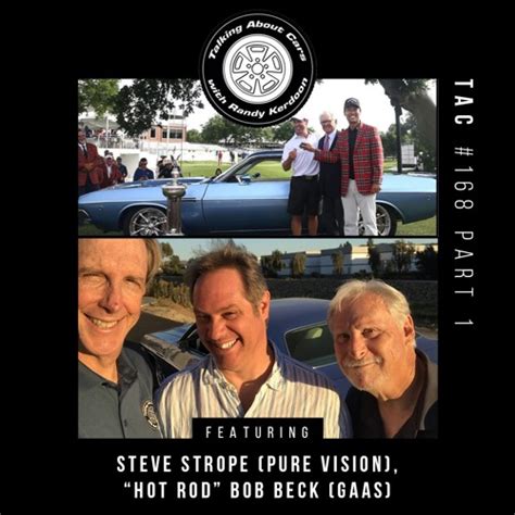 Stream TAC 168 - Steve Strope (Pure Vision) Hot Rod Bob Beck (GAAS ...