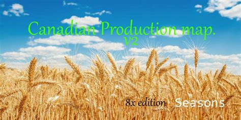 Canadian Production Map. 8x Seasons v2.0 - FS19 Mod | Mod for Farming ...