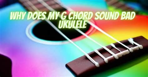 Why does my G chord sound bad ukulele - All For Turntables