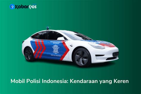 Mobil Polisi Indonesia: Kendaraan yang Keren dan Kekinian