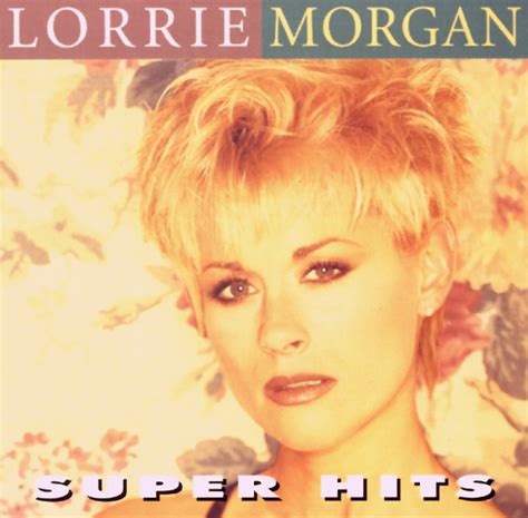 Lorrie Morgan - Super Hits Lyrics and Tracklist | Genius