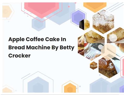 Apple Coffee Cake In Bread Machine By Betty Crocker | breadmach.com