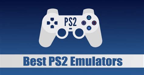 10 Best PS2 Emulators for PC & Android (2023)