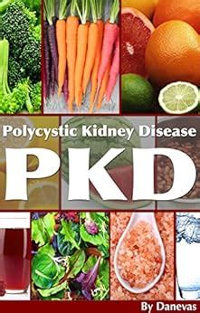 PKD Diet The Kidney: Polycystic Kidney Disease Diet (Polycystic Organ Disease Diet Book 1) eBook ...