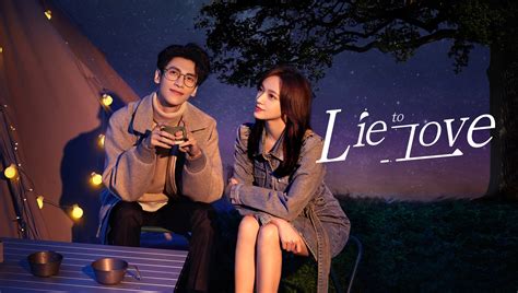 Download Lie to Love (Chinese Drama) 2021 with Subtitles - MkvDrama