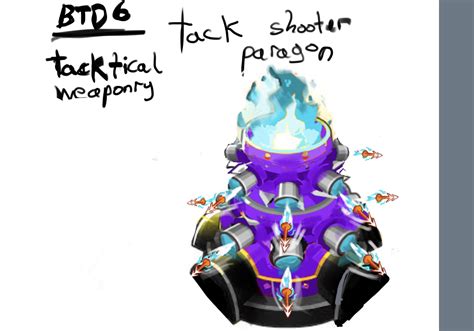 Tack shooter paragon concept: Tacktical weaponry : r/btd6