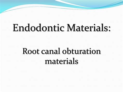 PPT - Endodontic Materials: Root canal obturation materials PowerPoint Presentation - ID:8781118