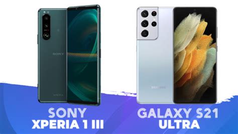 Sony Xperia 1 III vs Samsung Galaxy S21 Ultra: which Android phone is ...