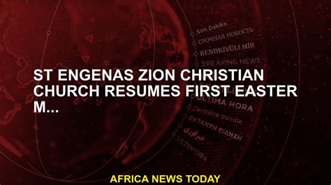 St Engenas Zion Christian Church continues its first Easter month... - YouTube