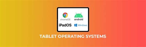 Tablet Operating Systems: Everything You Need To Know!