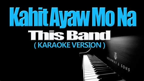 KAHIT AYAW MO NA - This Band (KARAOKE VERSION) - YouTube