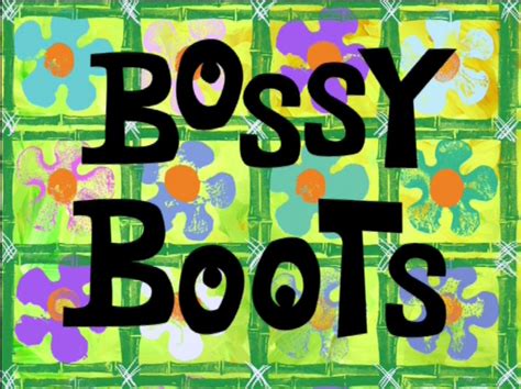 Bossy Boots - Encyclopedia SpongeBobia - Wikia