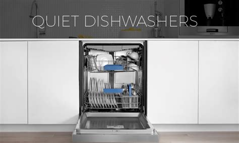 The Best Quiet Dishwashers for 2021 - Reviews+ Buyers Guide - Quiet Home Lab