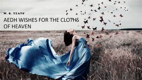 On a Poet’s Birthday – Aedh Wishes for the Cloths of Heaven by WB Yeats - For Reading Addicts