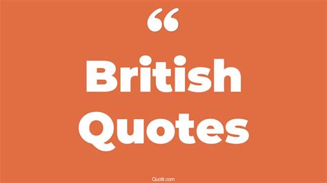 202 Mind-blowing British Quotes (being british, great british, best ...