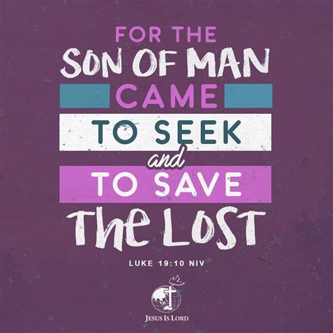 VERSE OF THE DAY For the Son of Man came to seek and to save the lost. Luke 19:10 NIV #votd # ...