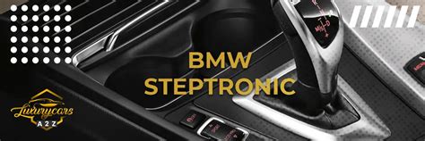 BMW Steptronic transmission problems [ Detailed Answer ]