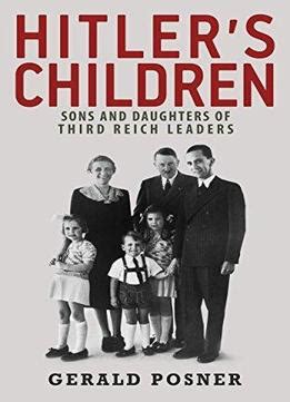 Hitler's Children: Sons And Daughters Of Third Reich Leaders Download