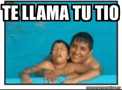 Meme Personalizado - Te llama tu tio - 32253631