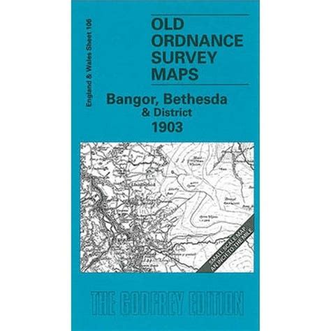 Bangor, Bethesda & District 1903 (Inch To The Mile Sheet 106) - Old OS Maps