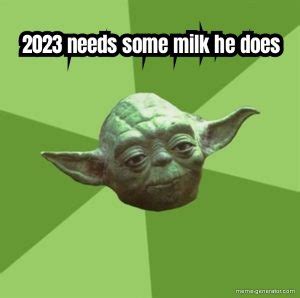 2023 needs some milk he does - Meme Generator