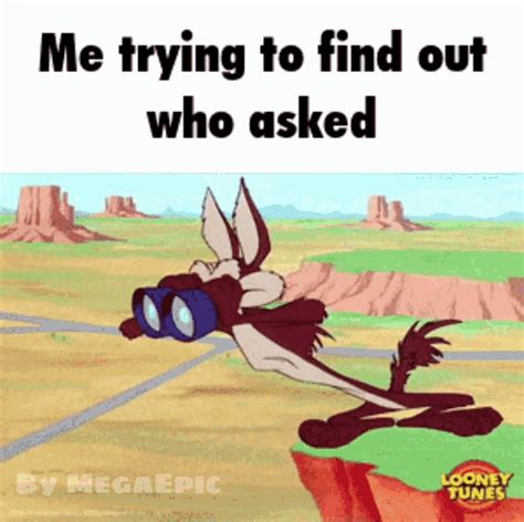 Who Asked Meme GIF - Who Asked Meme Me Trying To Find Out Who Asked - Discover & Share GIFs