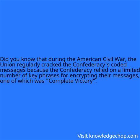 that during the American Civil War, the Union regularly cracked the ...