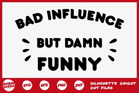 Bad Influence But Damn Funny SVG - Funny Quotes SVG (293768) | Cut ...