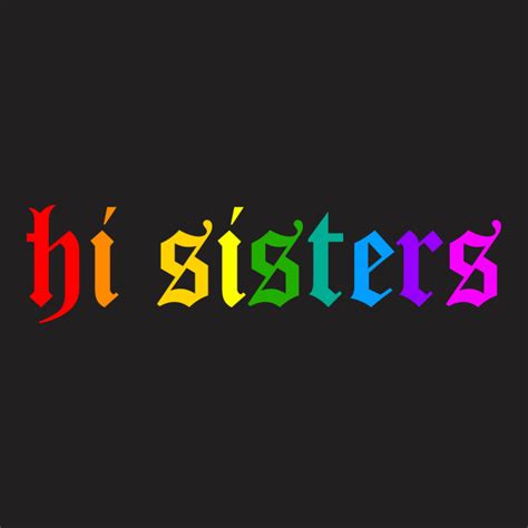 Custom Hi Sisters T-shirt By Sengul - Artistshot