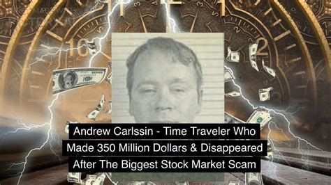 Andrew Carlssin - Time Traveler Who Made 350 Million Dollars ...