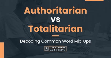 Authoritarian vs Totalitarian: Decoding Common Word Mix-Ups