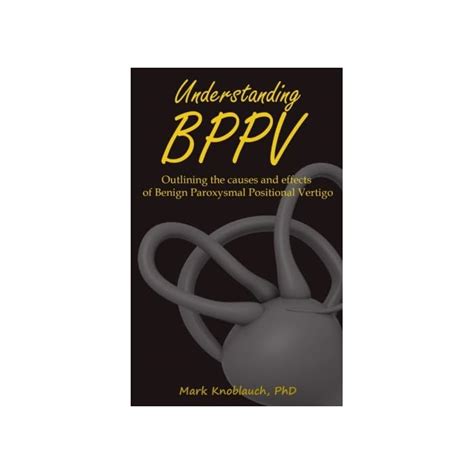 Buy Understanding BPPV: Outlining the causes and effects of Benign ...