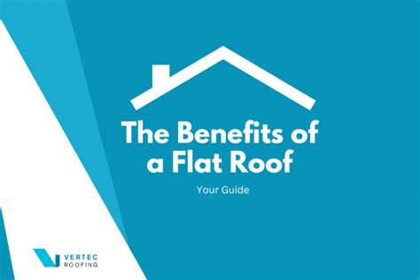 The Benefits of a Flat Roof: Your Guide | Vertec