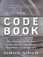 The Code Book: The Science of Secrecy from Ancient Egypt to Quantum Cryptography by Simon Singh