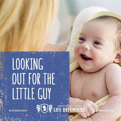 We like looking out for the little guy | Pro life, Life, Defender