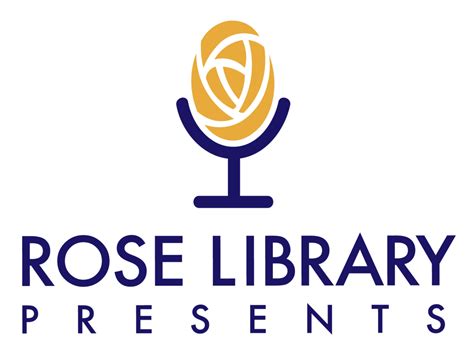 New Rose Library Podcast series: “Rose Library Presents” – Rose Library ...