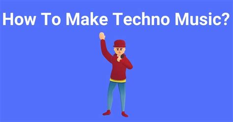 How to Make Techno Music in 8 Steps (2023 Guide)