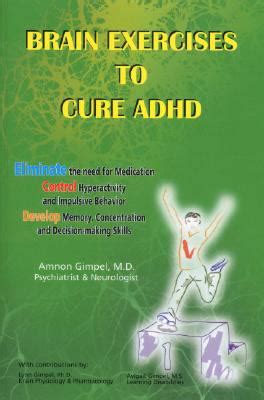 Brain Exercises to Cure ADHD by Amnon Gimpel, Lynn Gimpel, Avigail Gimpel - Reviews, Description ...