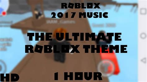 ROBLOX Music: The Ultimate ROBLOX Theme (1 HOUR!) - YouTube