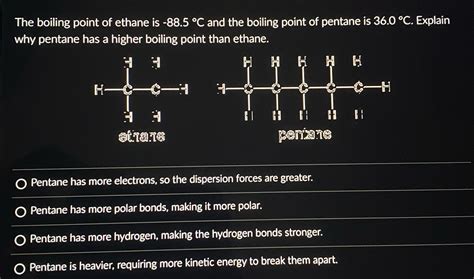 [Solved] The boiling point of ethane is -88.5 .C and the boiling point ...