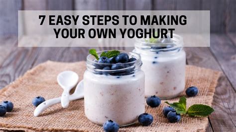 Seven Easy Steps To Making Your Own Yoghurt