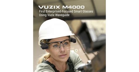 Vuzix Introduces the Revolutionary M4000 Smart Glasses for Enterprise ...