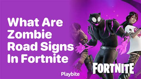 What Are Zombie Road Signs in Fortnite? - Playbite