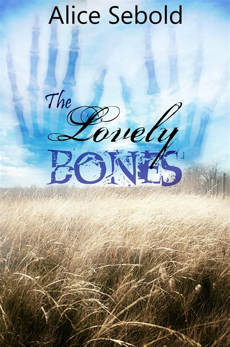 The Lovely Bones by Alice Sebold (So much better than the movie by the way, but that's usually ...