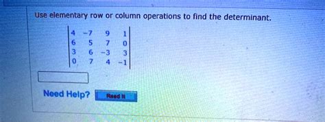 SOLVED: Use elementary row or column operations to find the determinant ...