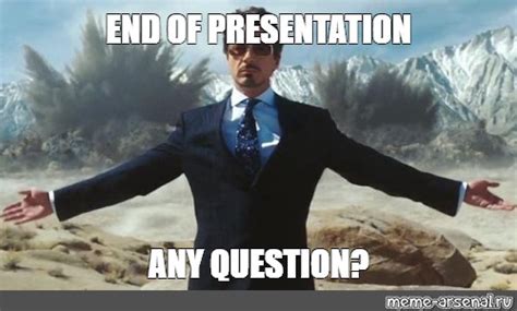 Meme: "END OF PRESENTATION ANY QUESTION?" - All Templates - Meme-arsenal.com