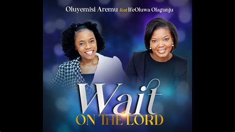 Wait on the Lord - YouTube