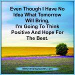 Think positive & hope for the best - Mesmerizing Quotes
